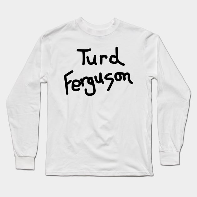 Turd Ferguson Long Sleeve T-Shirt by CoolDojoBro